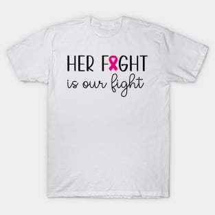 Her Fight Is Our Fight T-Shirt